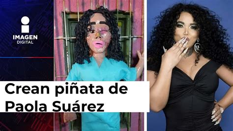 Hacen piñata de Paola Suárez golpeada y así reaccionan las redes