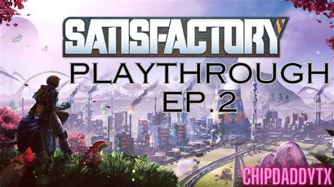 SATISFACTORY LETS PLAY EP 2 CHIP MAKES A MESS YouTube