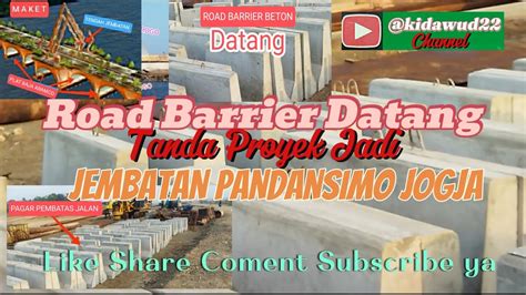 Update ROAD BARRIER BETON DATANG PROYEK JEMBATAN PANDANSIMO JOGJA