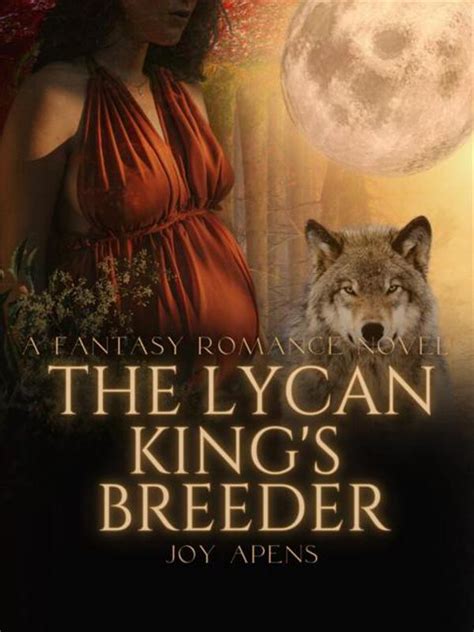 The Lycan Kings Breeder Novel By Joy Apens Pdf Read Online Moboreader