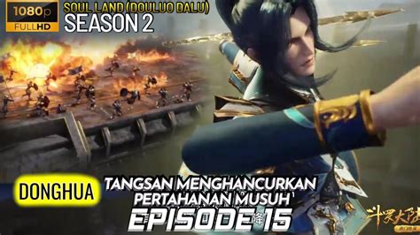 Soul Land Douluo Dalu Episode 232 Sub Indo Soul Land Sub England