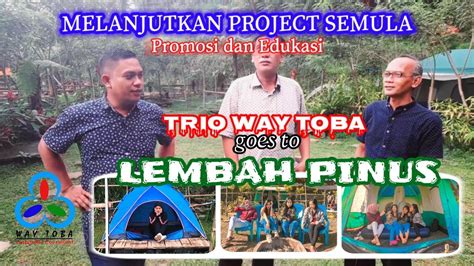 TRIO WAY TOBA GOES TO LEMBAH PINUS CAMPING GROUND CAFE PUNCAK