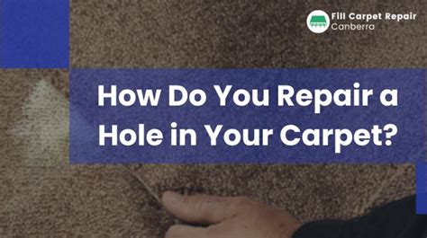 How Do You Repair A Hole In Your Carpet Fill Carpet Repair Canberra