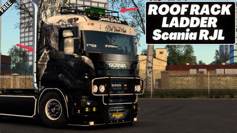 [ Ets2 1 47 ] Scania Rjl Addon Roof Rack Ladder By Gtm Eurotrucksimulator2 Youtube