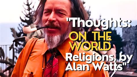 Thoughts On World Religions By Alan Watts Youtube