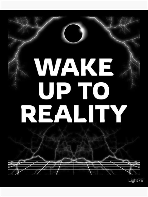 Wake Up To Reality Poster For Sale By Light79 Redbubble