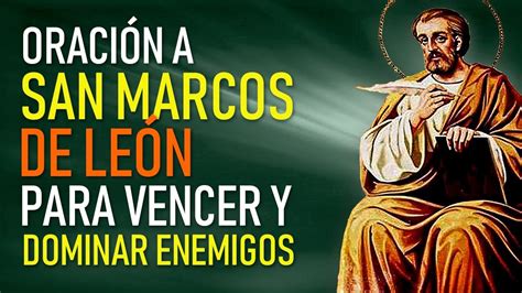 ORACION ORIGINAL DE SAN MARCOS DE LEON PARA VENCER Y DOMINAR ENEMIGOS