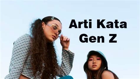 Apa Arti Gen Z Istilah Viral Tiktok Ini Ciri Ciri Dan Keisitimewaannya