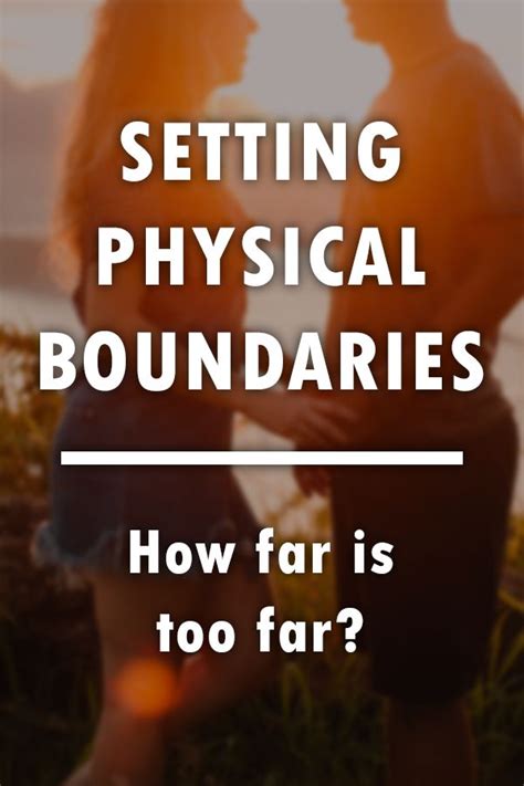 Physical Boundaries In Relationships How Far Is Too Far Godly