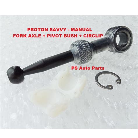 Proton Savvy Manual Fork Axle Rod With Pivot Bush And Circlip Savvy