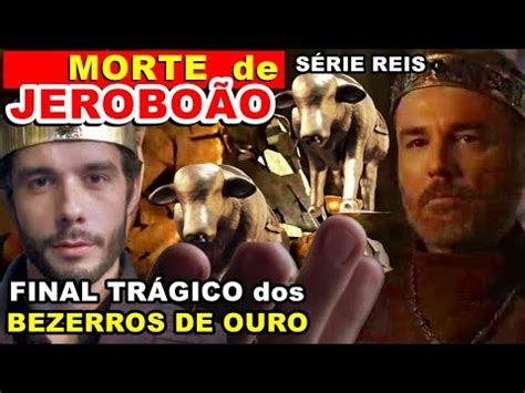 S Rie Reis Fim De Jerobo O E Final Tr Gico Dos Bezerros De Ouro Youtube