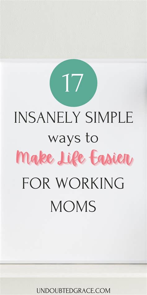 17 Simple Hacks To Make Life Easier For Working Moms Artofit