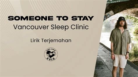 Vancouver Sleep Clinic Someone To Stay Lirik Lagu Terjemahan YouTube