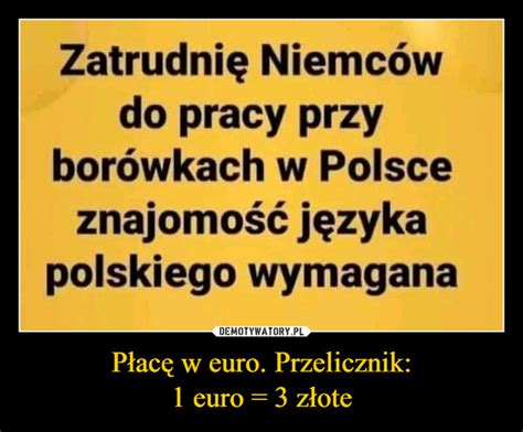 P Ac W Euro Przelicznik Euro Z Ote Demotywatory Pl