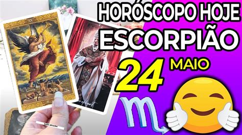 Um Dia Cheio De BÊnÇÃos 💪 🙏 Horoscopo Do Dia De Hoje EscorpiÃo 24 Maio