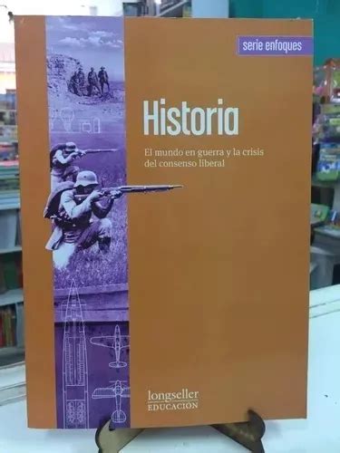 Historia El Mundo En Guerra Y La Crisis Del Consenso Libera