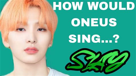 How Would Oneus Sing Slay By Everglow Line Distribution Male Version