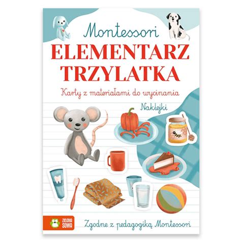 Montessori Elementarz Trzylatka Książka Edukacyjna Dla Dzieci Od 3 Lat Zielona Sowa Noski