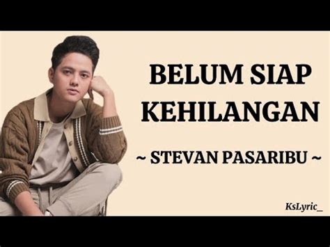 Stevan Pasaribu Belum Siap Kehilangan Lirik Lagu YouTube