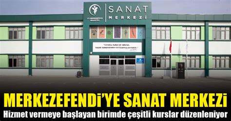 D Haber Denizli Haberleri Merkezefendi Sanat Merkezi Hizmete Girdi