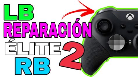 Reparación Definitiva Botón Lb Rb Xbox One Elite Series 2 Youtube