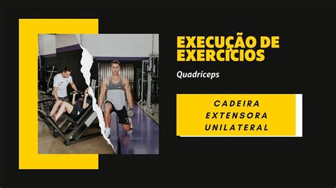 Como Executar O Exerc Cio Cadeira Extensora Unilateral Corretamente