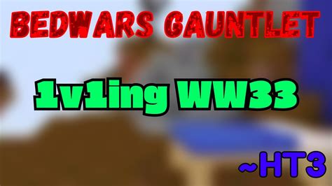 Bedwars Gauntlet Ep3 1v1ing Ww33 Youtube