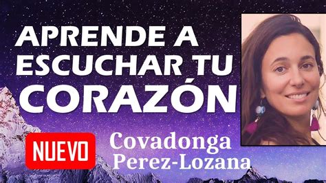 APRENDE A ESCUCHAR TU CORAZON Covadonga Pérez Lozana YouTube