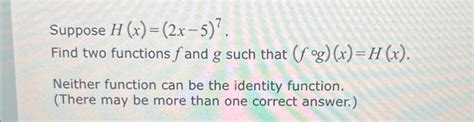 Solved Suppose H X 2x 5 ² Find Two Functions F And G