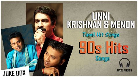 Unni Menon And Unni Krishnan Tamil Hits 90s Hits Melodyandromantic