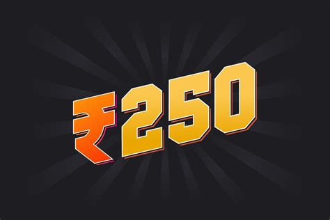 250 Indian Rupee Vector Currency Image 250 Rupee Symbol Bold Text