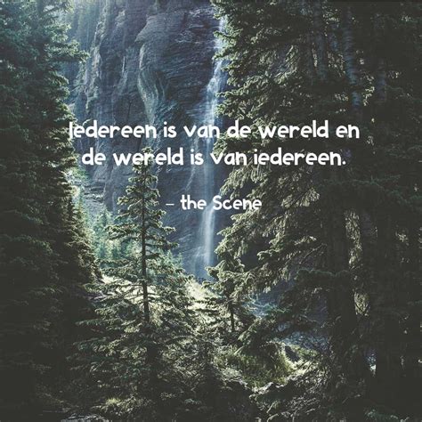 Iedereen Is Van De Wereld En De Wereld Is Van Iedereen The Scene