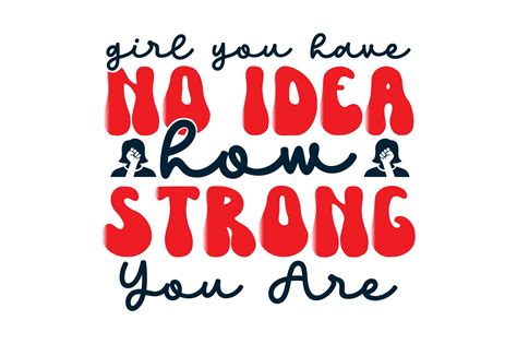 Girl You Have No Idea How Strong You Are Graphic By Crafted Wonders · Creative Fabrica