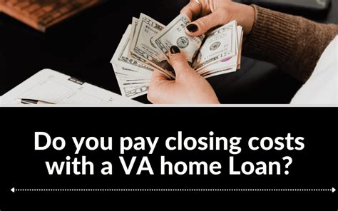 Do You Pay Closing Costs With A Va Home Loan Va Loan Specialist