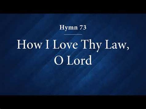 Hymn 73 How I Love Thy Law O Lord YouTube