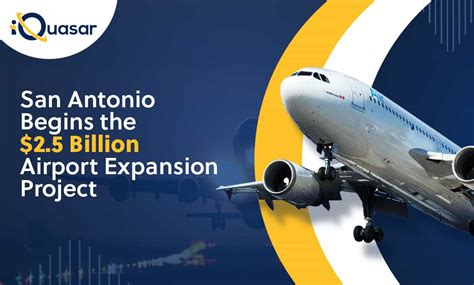 San Antonio Begins The 25 Billion Airport Expansion Project Iquasar Llc