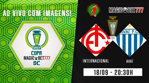 INTERNACIONAL x AVAÍ AO VIVO IMAGENS COPA MAGICBET777 SC 2023