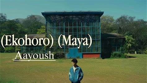 Ekohoro Maya Aayoush Lyrics Youtube