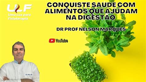 Conquiste Sa De Alimentos Que Ajudam Na Digest O Dr Prof Nelson