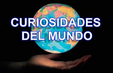 70 Datos Curiosos Del Mundo Curiosidades Interesantes 2025