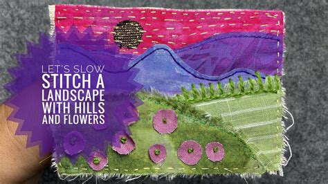 How To Slow Stitch A Small Landscape With Hills And Flowers Slow