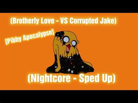 Brotherly Love Nightcore Sped Up Pibby Apocalypse Vs Corrupted