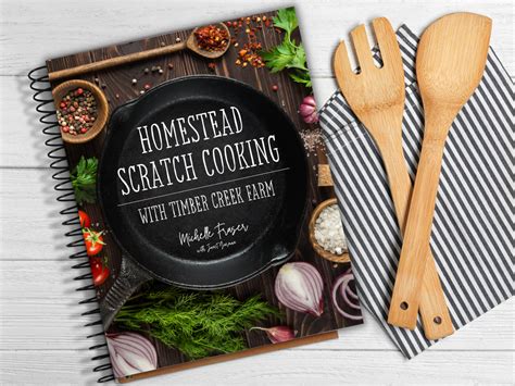 Homestead Scratch Cooking With Timber Creek Farm Homestead Scratch