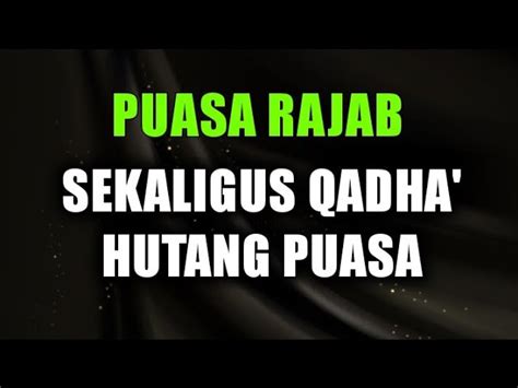 Niat Puasa Rajab Sekaligus Qadha Ramadhan