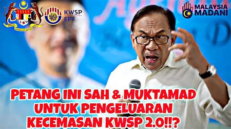 WOW TAK SANGKA SAH MUKTAMAD TENTANG PENGELUARAN KECEMASAN KWSP 2 0