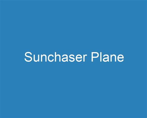 20 Best Sunchaser Plane 2023 Curee