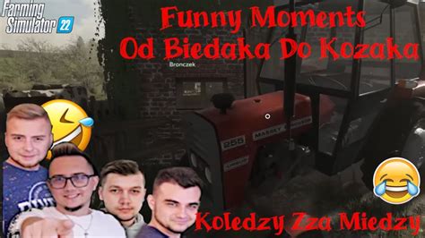 Funny Moments Od Biedaka Do Kozaka Koledzy Zza Miedzy Farming