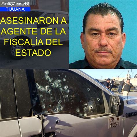 Asesinan A Agente De La Fiscal A En Tijuana Semanario Punto Y Aparte