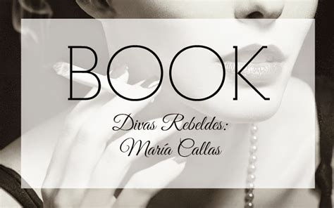 Book Divas Rebeldes” De Cristina MoratÓ MarÍa Callas Storehouse Of