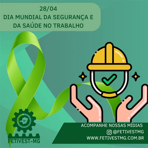 DIA MUNDIAL SEGURANÇA E SAÚDE NO TRABALHO FETIVESTMG